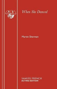 When She Danced : Acting Edition S. - Martin Sherman
