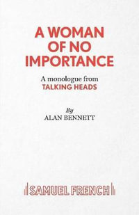 A Woman of No Importance : Acting Edition S. - Alan Bennett