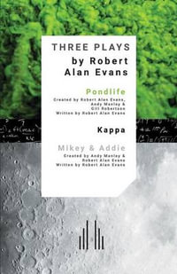 Three Plays : Pondlife, Kappa, Mikey & Addie - Gill Robertson