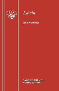 Edwin : Acting Edition S. - Sir John Mortimer