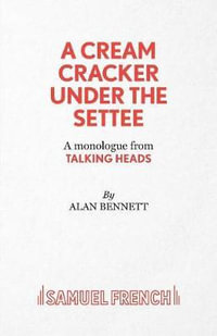 A Cream Cracker Under the Settee : Acting Edition S. - Alan Bennett