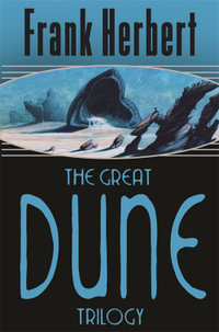The Great Dune Trilogy : Dune, Dune Messiah, and Children of Dune - Frank Herbert