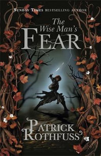 The Wise Man's Fear : Kingkiller Chronicles: Book 2 - Patrick Rothfuss