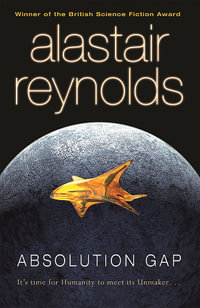 Absolution Gap : Revelation Space Series : Book 3 - Alastair Reynolds
