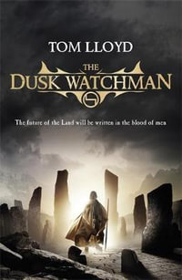 The Dusk Watchman : Twilight Reign: Book 5 - Tom Lloyd