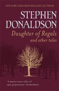 Daughter Of Regals : And Other Stories - Stephen Donaldson