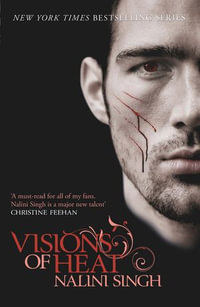 Visions of Heat : Your next paranormal romance obsession - Nalini Singh