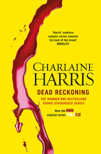Dead Reckoning : A True Blood Novel : Sookie Stackhouse : Book 11 - Charlaine Harris
