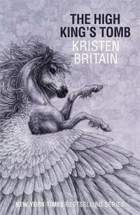 The High King's Tomb : Green Rider Series : Book 3 - Kristen Britain