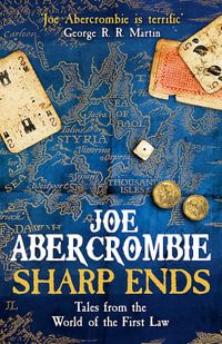 Sharp Ends : Stories from the World of The First Law - Joe Abercrombie