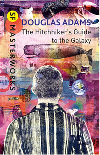 The Hitchhiker's Guide to the Galaxy : S.F. Masterworks - Douglas Adams