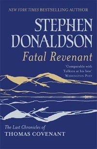 Fatal Revenant : The Last Chronicles Of Thomas Covenant - Stephen Donaldson