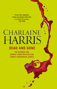 Dead and Gone : Sookie Stackhouse : Book 9 - Charlaine Harris