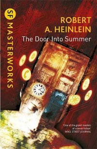 The Door into Summer : S.F. Masterworks - Robert A. Heinlein