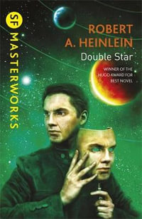 Double Star : S.F. Masterworks - Robert A. Heinlein