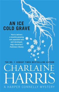 An Ice Cold Grave : Harper Connelly: Book 3 - Charlaine Harris