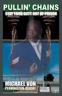 Pullin' Chains : Stay Your Butt Out of Prison - Michael Von Pennington Devine
