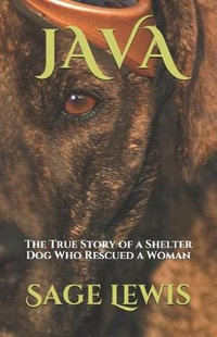 Java : The True Story of a Shelter Dog Who Rescued a Woman - Allen Brown