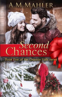 Second Chances : Book 5 of the Grayson Falls Series - A. M. Mahler