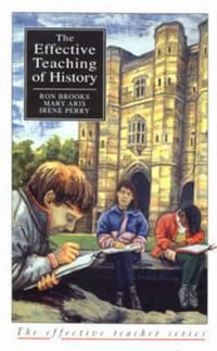 Effective Teaching of History, The : Effective Teacher, The - Ron Brooks