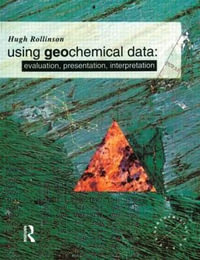 Using Geochemical Data : Evaluation, Presentation, Interpretation - Hugh R. Rollinson