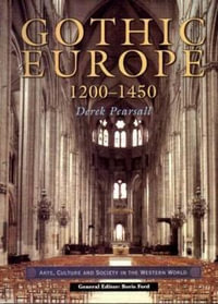 Gothic Europe 1200-1450 : Arts Culture and Society in the Western World - Derek Pearsall