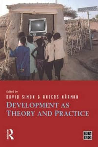 Development as Theory and Practice : Current Perspectives on Development and Development Co-operation - Anders Narman