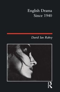 English Drama Since 1940 : Longman Literature In English Series - David Ian Rabey