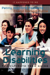 Learning Disabilities : The Ultimate Teen Guide - Penny Hutchins Paquette