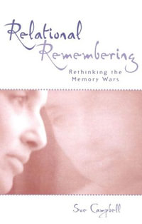 Relational Remembering : Rethinking the Memory Wars - Sue Campbell