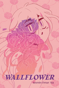 Wallflower : A Graphic Novel - Iasmin Omar Ata