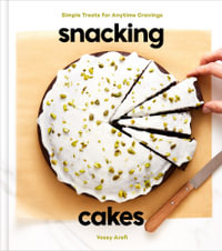 Snacking Cakes : Simple Treats for Anytime Cravings: A Baking Book - Yossy Arefi