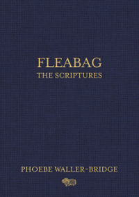 Fleabag : The Scriptures - Phoebe Waller-Bridge