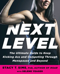 Next Level : Your Guide to Kicking Ass, Feeling Great, and Crushing Goals Through Menopause and Beyond - Selene Yeager