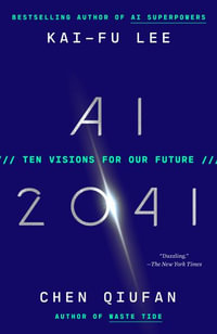 AI 2041 : Ten Visions for Our Future - Kai-Fu Lee