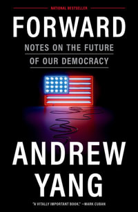 Forward : Notes on the Future of Our Democracy - Andrew Yang