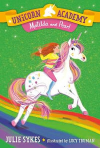 Matilda and Pearl : Unicorn Academy : Book 9 - Julie Sykes