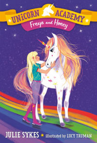 Freya and Honey : Unicorn Academy : Book 10 - Julie Sykes