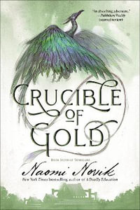 Crucible of Gold : Book Seven of Temeraire - Naomi Novik