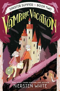 Vampiric Vacation : Sinister Summer - Kiersten White