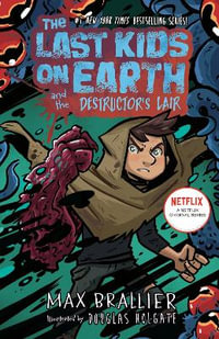 The Last Kids on Earth and the Destructor's Lair : Last Kids on Earth - Max Brallier