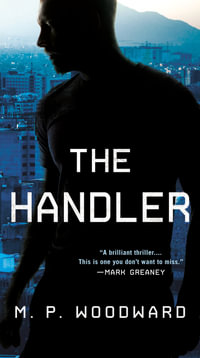 The Handler : Handler - M.P. Woodward