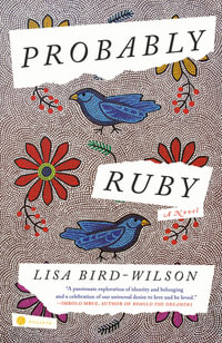 Probably Ruby : A Novel - Lisa Bird-Wilson