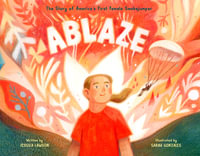 Ablaze : The Story of America's First Female Smokejumper - Jessica Lawson