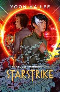 Starstrike : Moonstorm - Yoon Ha Lee