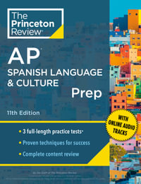 Princeton Review AP Spanish Language & Culture Prep, 11th Edition : 3 Practice Tests + Content Review + Strategies & Techniques - The Princeton Review