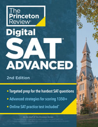 Princeton Review Digital SAT Advanced, 2nd Edition : Prep & Practice for the Hardest Question Types on the SAT - Princeton Review