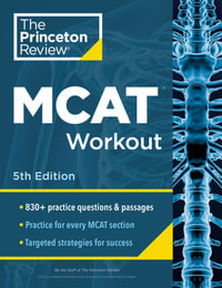 Princeton Review MCAT Workout, 5th Edition : 830+ Practice Questions & Passages for MCAT Scoring Success - Princeton Review
