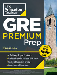 Princeton Review GRE Premium Prep, 36th Edition : 6 Practice Tests + Review & Techniques + Online Tools - Princeton Review