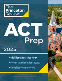 Princeton Review ACT Prep, 2025 : 6 Practice Tests + Content Review + Strategies - Princeton Review